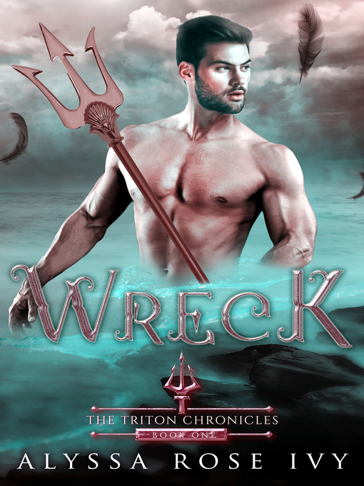 Title details for Wreck (The Triton Chronicles #1) by Alyssa Rose Ivy - Available